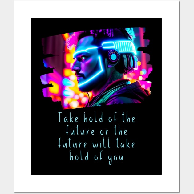 Take hold of the FUTURE, or the FUTURE will take hold of you Wall Art by PersianFMts